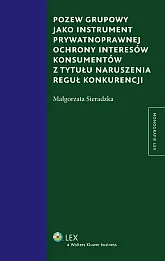 Pozew grupowy jako instrument prywatnoprawnej ochrony interesów konsumentów z tytułu naruszenia reguł konkurencji
