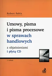 Umowy, pisma i pisma procesowe w sprawach handlowych z objaśnieniami i płytą CD